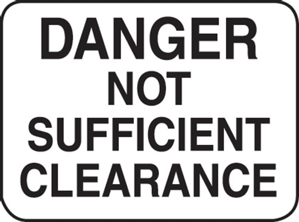 Danger Not Sufficient Clearance - Aluminum 23" x 26" x .080"